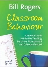 Classroom Behaviour: A Practical Guide to Effective Teaching, Behaviour Management and Colleague Support