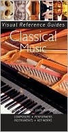 Classical Reference Classical Music (Visual Reference Guides Series) by Charles Wiffen John ...