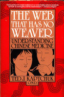 The Web That Has No Weaver : Understanding Chinese Medicine