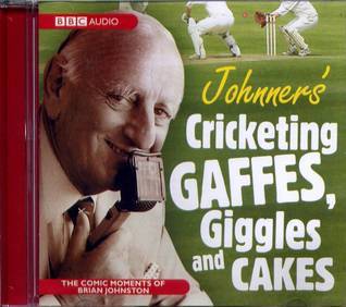 Brian Johnston Johnners' Cricketing Gaffes, Giggles & Cakes