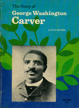 The Story Of George Washington Carver by Alexander Anderson | Goodreads