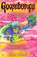 Attack of the Mutant (Goosebumps, #25)
