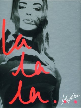 Kylie: La La La by Kylie Minogue | Goodreads