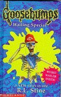 Goosebumps Wailing Special (Goosebumps, #41-43)