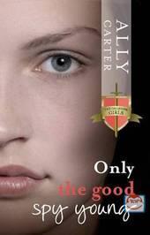 Only the Good Spy Young (Gallagher Girls, #4)