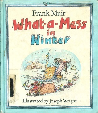 Winter Mess What-a-Mess in Winter by Frank Muir | Goodreads