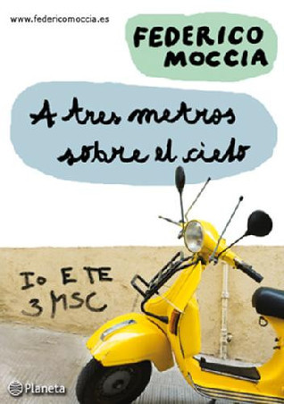 A tres metros sobre el cielo (A tres metros sobre el cielo, #1)