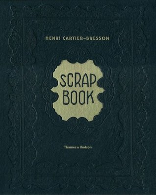 HENRI CARTIER-BRESSON SCRAPBOOK ブレッソン Henri Cartier-Bresson: Scrapbook by Michel Frizot | Goodreads