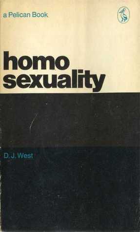 Homosexuality (Pelican S.) by Donald James West | Goodreads