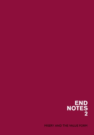 Endnotes 2: Misery and the Value Form