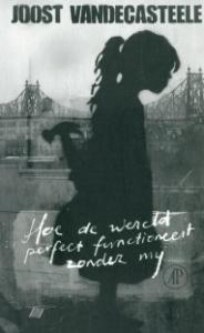 Hoe de wereld perfect functioneert zonder mij book cover