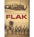 Flak : True Stories from the Men Who Flew in World War Two