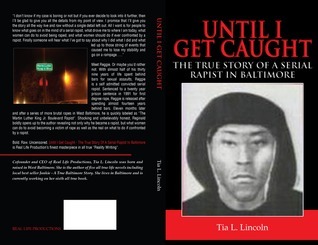 UNTIL I GET CAUGHT - THE TRUE STORY OF A SERIAL RAPIST IN BALTIMORE by ...