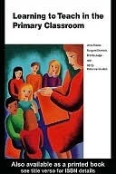 Learning to Teach in the Primary Classroom by Margaret Entwistle ...