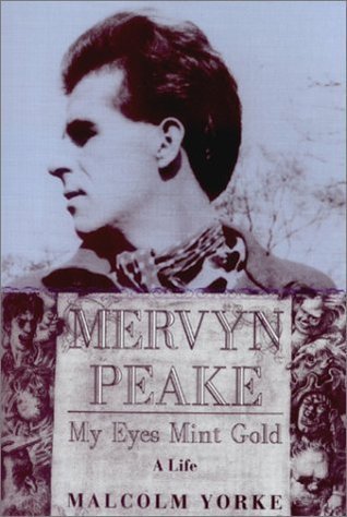 Mervyn Peake: My Eyes Mint Gold - A Life