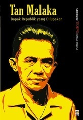 Tan Malaka: Bapak Republik yang Dilupakan
