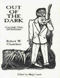 Out of the Dark Volume II: Diversions by Robert W. Chambers | Goodreads