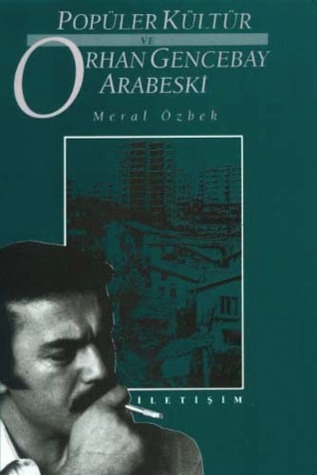 Popüler Kültür ve Orhan Gencebay Arabeski book cover