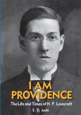 I Am Providence: The Life and Times of H. P. Lovecraft