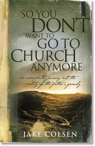 So You Don't Want to Go to Church Anymore
