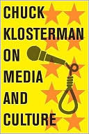 Chuck Klosterman on Media and Culture book cover