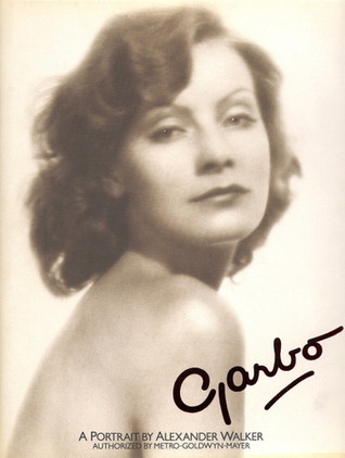 Garbo: A Portrait by Alexander Walker | Goodreads