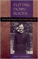 Putting Down Roots: Father Joseph Muzquiz and the Growth of Opus Dei, 1912-1983