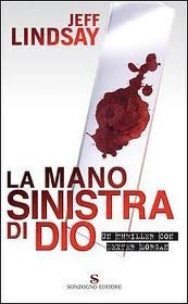 La mano sinistra di Dio by Jeff Lindsay Goodreads