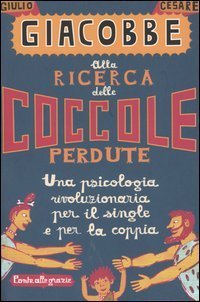 Alla ricerca delle coccole perdute: Una psicologia rivoluzionaria per il single e per la coppia