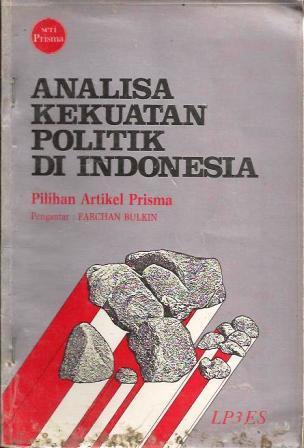 Analisa Kekuatan Politik di Indonesia: Pilihan Artikel Prisma by