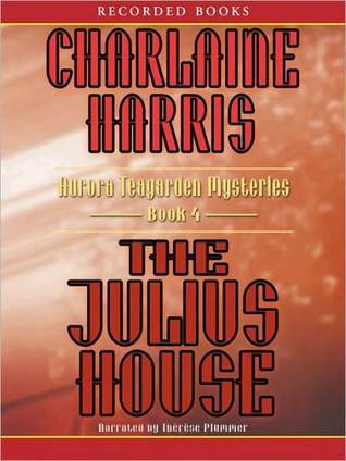 The Julius House (Aurora Teagarden Series, #4) by Charlaine Harris ...