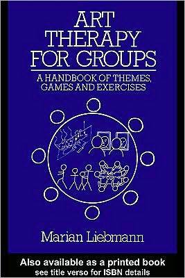 Art Therapy for Groups: A Handbook of Themes, Games and Exercises by ...