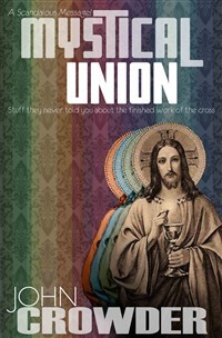 Mystical Union : Stuff they never told you about the finished work of the Cross