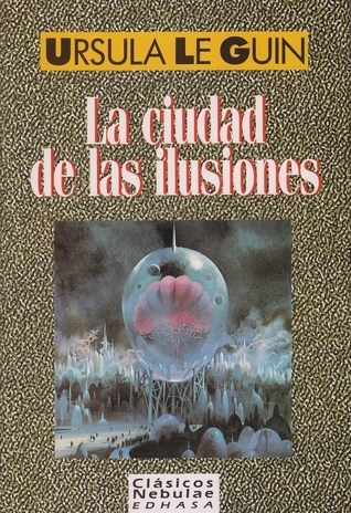 La ciudad de las ilusiones (Ciclo Hainish, #3)