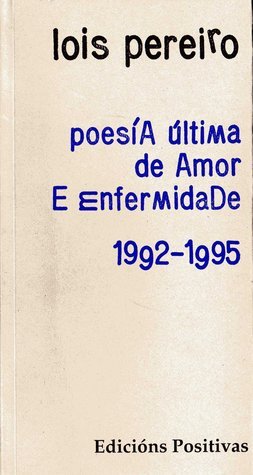 Poesía última de amor e enfermidade. 1992-1995