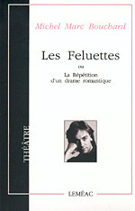 Les Feluettes, ou La répétition d'un drame romantique