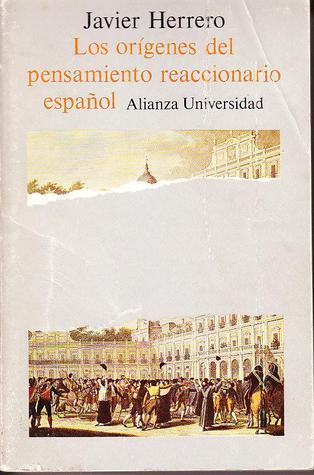 Los Or genes Del Pensamiento Reaccionario Espa ol By Javier Herrero 