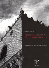 Venetian legends and ghost stories. A guide to places of mystery in Venice