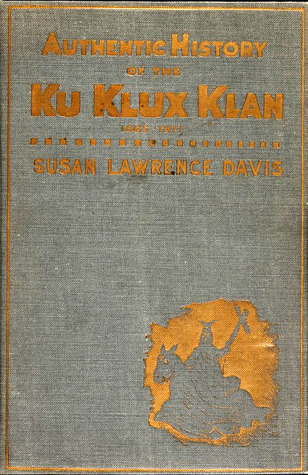 Authentic History of the Ku Klux Klan: 1865-1877 by Susan Lawrence ...
