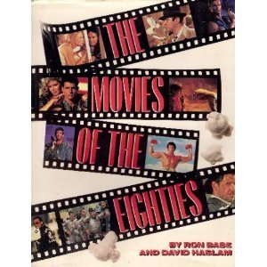The Movies of the Eighties by Ron Base | Goodreads