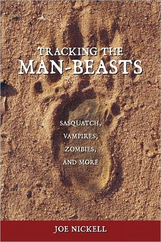 Tracking the Man-Beasts: Sasquatch, Vampires, Zombies & More