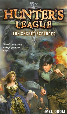 The Secret Explodes (Hunter's League) by Mel Odom | Goodreads