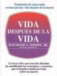 Vida despues de la vida by Raymond A. Moody Jr. | Goodreads