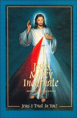 Robert Stackpole Jesus, Mercy Incarnate, Jpii by Robert Stackpole | Goodreads