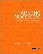 Learning Processing: A Beginner's Guide to Programming Images ...
