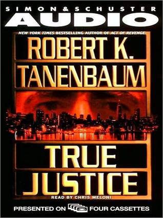True Justice by Robert K. Tanenbaum | Goodreads