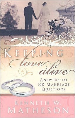 Keeping Love Alive by Kenneth W. Matheson | Goodreads