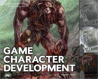 Game Character Development by Antony Ward | Goodreads