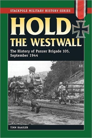 Hold the Westwall: The History of Panzer Brigade 105, September 1944