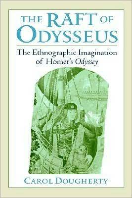 Homer Raft The Raft of Odysseus: The Ethnographic Imagination of Homer's Odyssey ...
